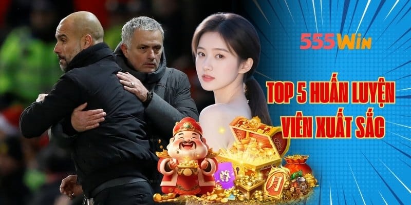 Thông tin 5 huấn luyện viên xuất sắc