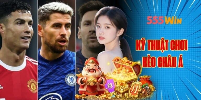Kỹ thuật chơi kèo châu á tại 555win