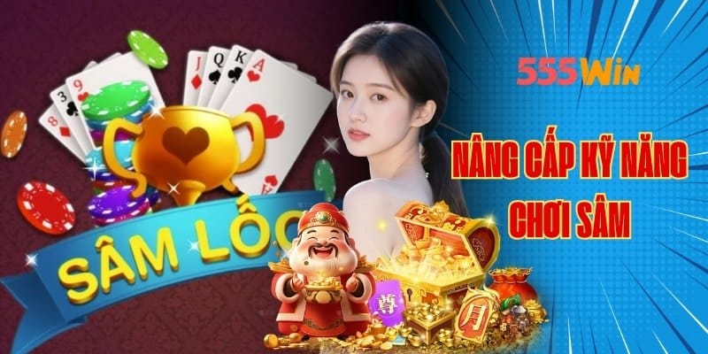Nâng Cấp Kỹ Năng Chơi Sâm