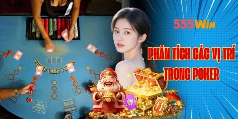 Phân Tích Các Vị Trí Trong Poker
