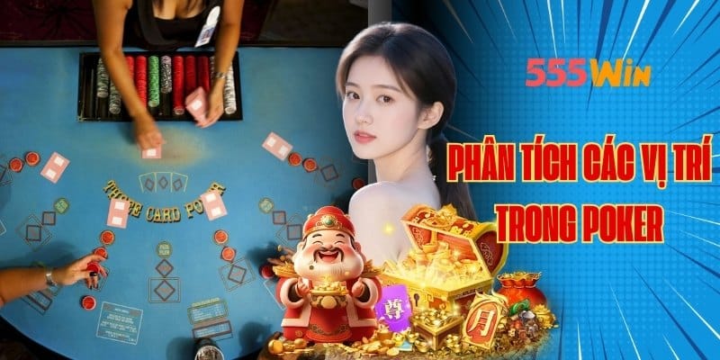 Phân Tích Các Vị Trí Trong Poker