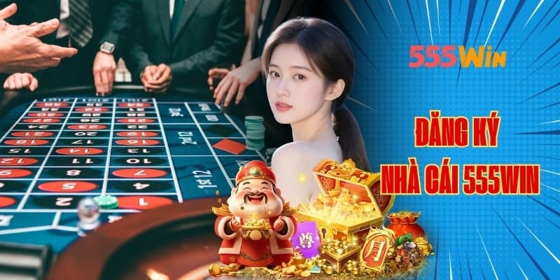 đăng ký nhà cái 555win