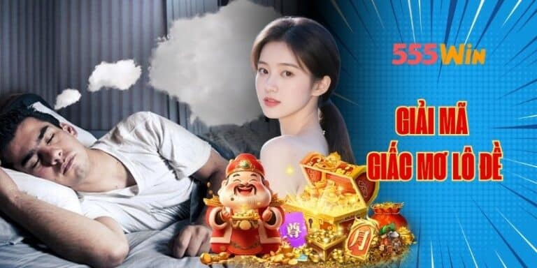 Giải mã giấc mơ lô đề tại 555win