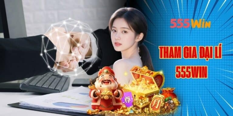 Hướng dẫn tham gia đại lí 555win